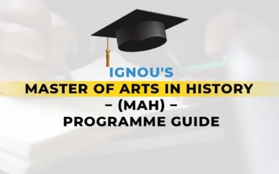 IGNOU’s Master of Arts in History (MAH) – Programme Guide