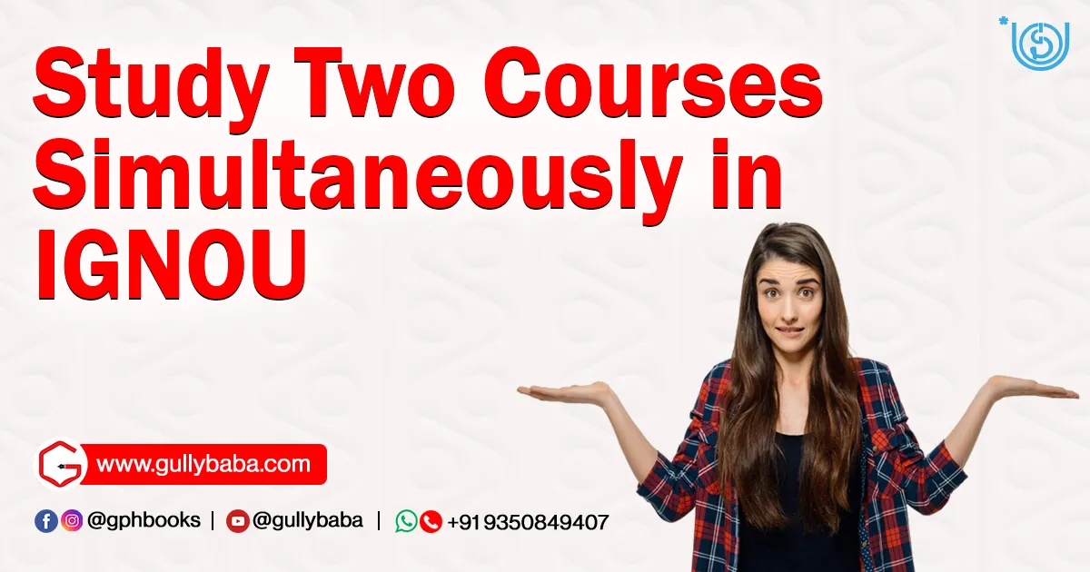 Study Two Courses Simultaneously in IGNOU