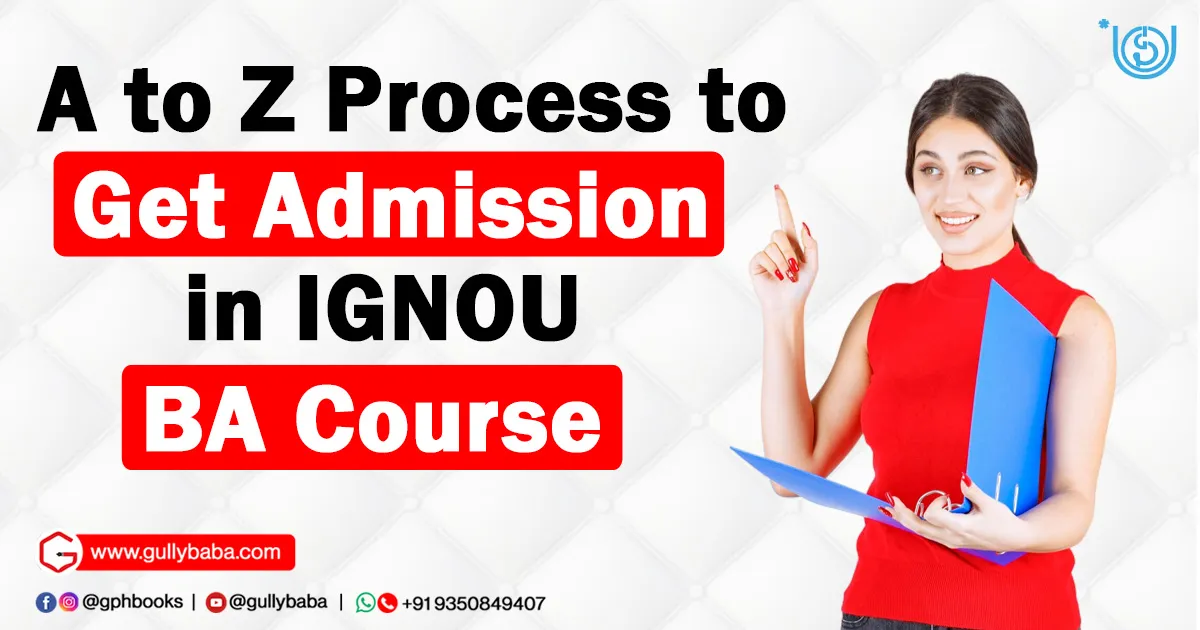 A to Z Process to get Admission in IGNOU BA Course
