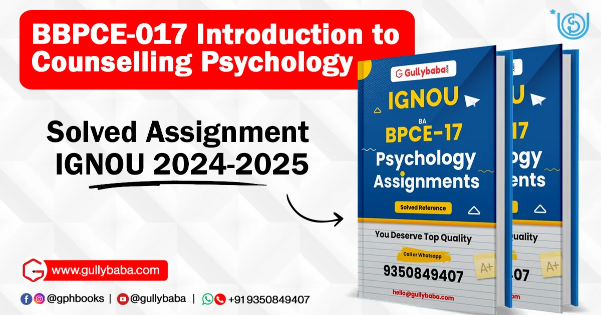 BBPCE-017 Introduction to Counselling Psychology Solved Assignment IGNOU
