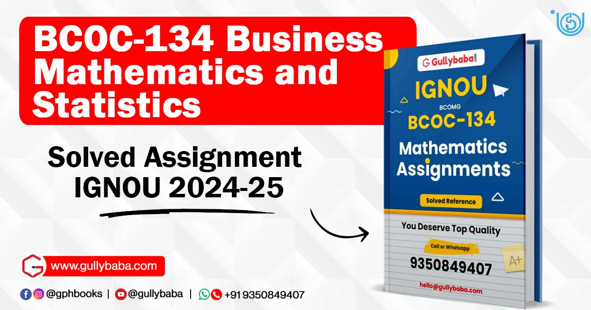BCOC-134 Business Mathematics and Statistics Solved Assignment IGNOU