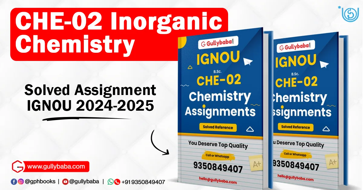 CHE-02 Inorganic Chemistry Solved Assignment IGNOU