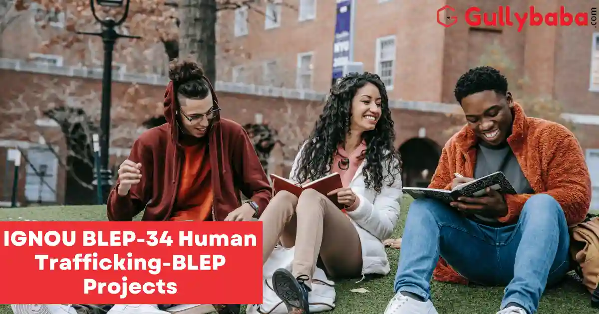 IGNOU-BLEP-34-Human-Trafficking-BLEP-Projects IGNOU-BLEP-34-Human-Trafficking-BLEP-Projects