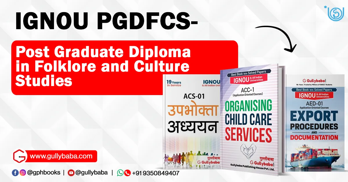 IGNOU PGDFCS – Post Graduate Diploma in Folklore and Culture Studies