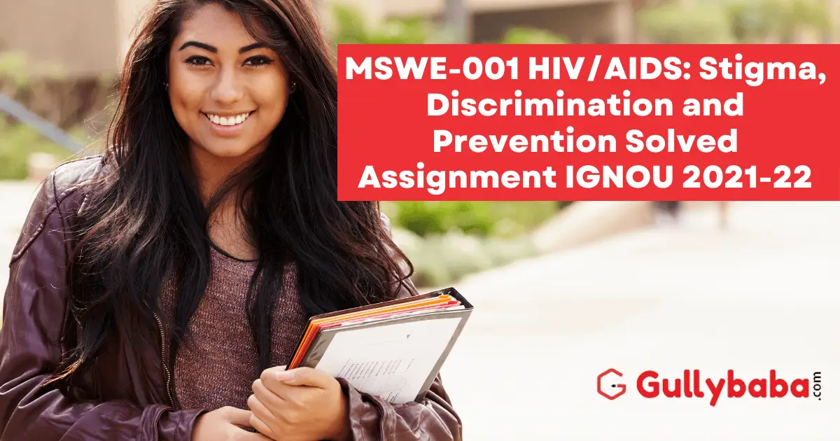 MSWE-001-HIVAIDS-Stigma-Discrimination-and-Prevention-Solved-Assignment-IGNOU-2021-22 MSWE-001-HIVAIDS-Stigma-Discrimination-and-Prevention-Solved-Assignment-IGNOU-2021-22