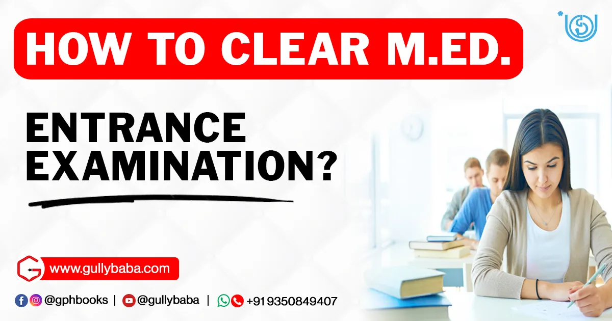 How to Clear M Ed Entrance Examination