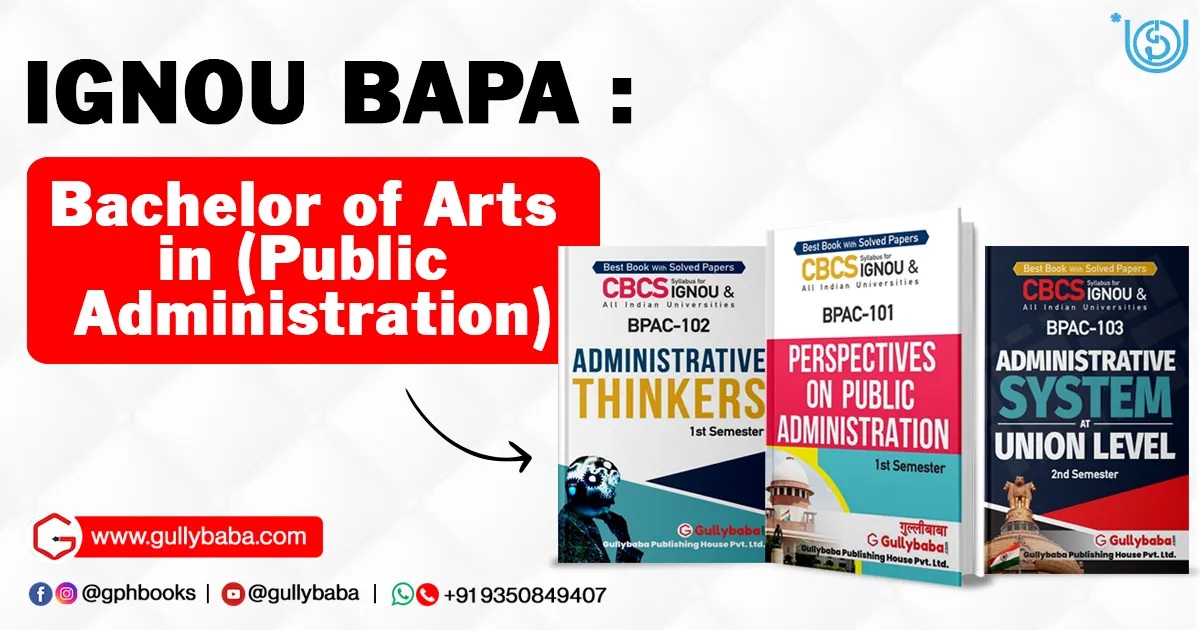 IGNOU BAPA – Bachelor of Arts in (Public Administration)