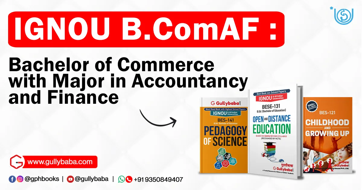 IGNOU BComAF – Bachelor of Commerce with Major in Accountancy and Finance