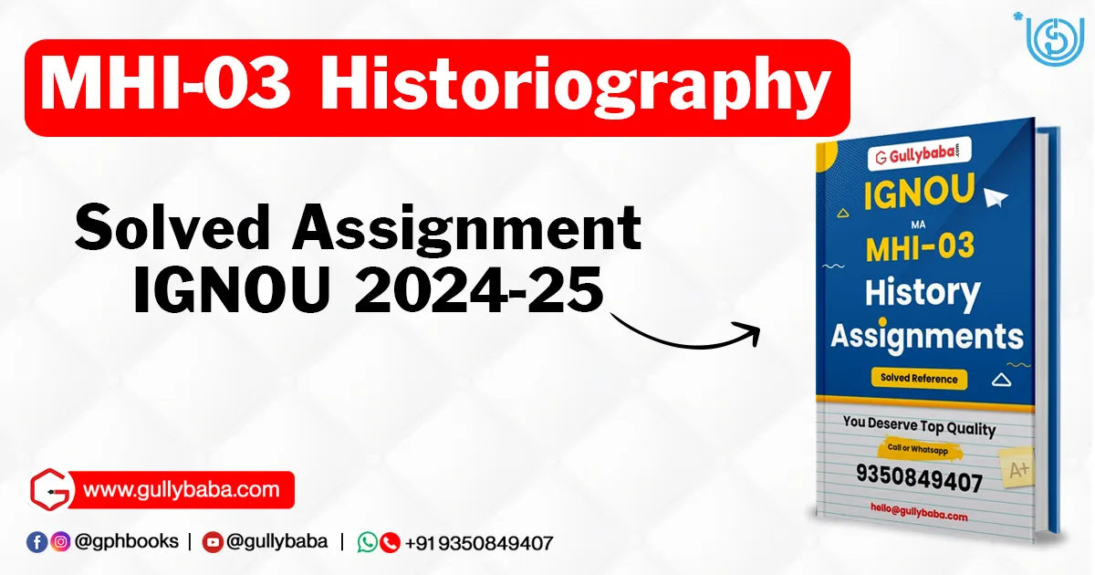 MHI-03 Historiography Solved Assignment IGNOU