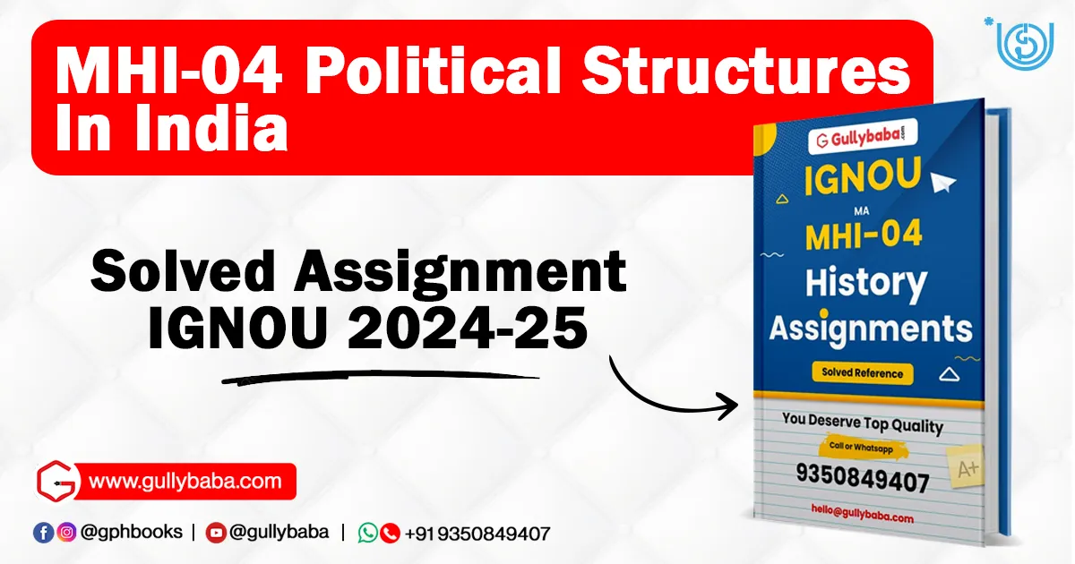 MHI-04 Political Structures In India Solved Assignment IGNOU