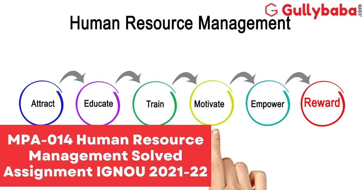 MPA-014-Human-Resource-Management-Solved-Assignment-IGNOU-2021-22 MPA-014-Human-Resource-Management-Solved-Assignment-IGNOU-2021-22