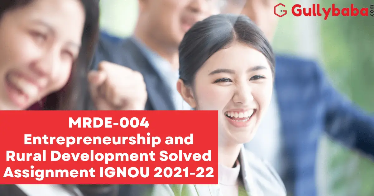MRDE-004-Entrepreneurship-and-Rural-Development-Solved-Assignment-IGNOU-2021-22 MRDE-004-Entrepreneurship-and-Rural-Development-Solved-Assignment-IGNOU-2021-22