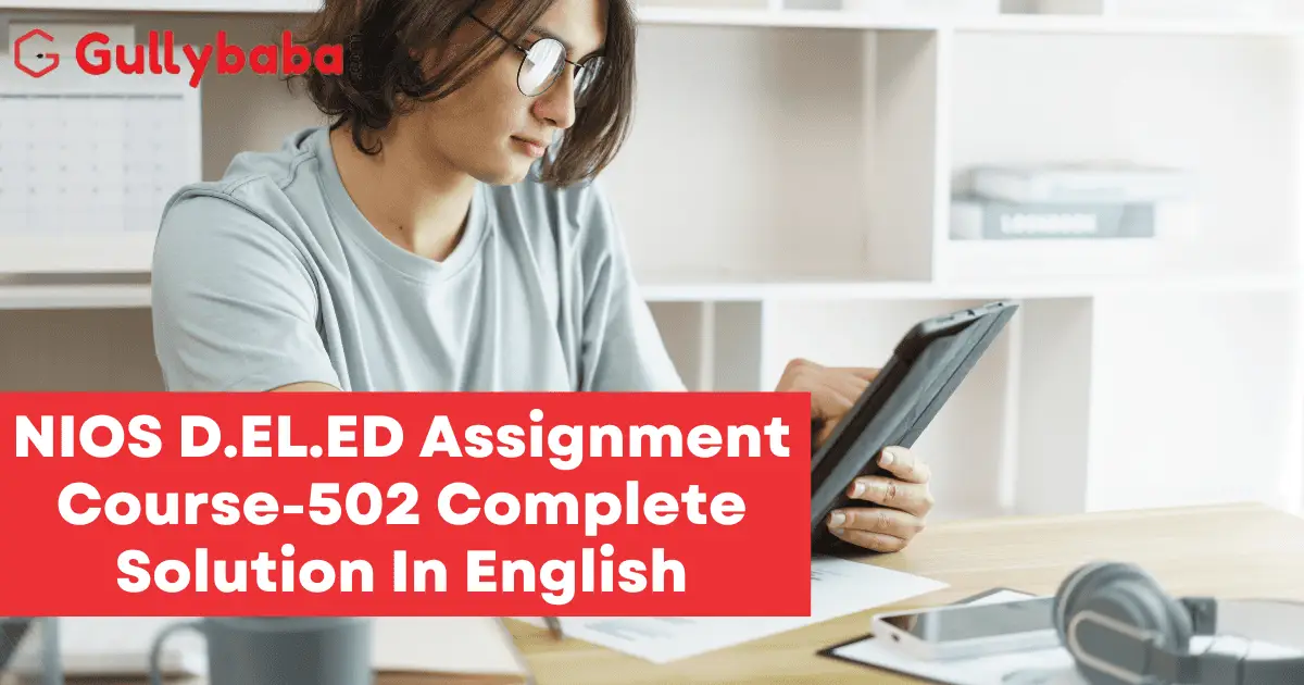 NIOS-D.EL_.ED-Assignment-Course-502-Complete-Solution-In-English NIOS-D.EL_.ED-Assignment-Course-502-Complete-Solution-In-English