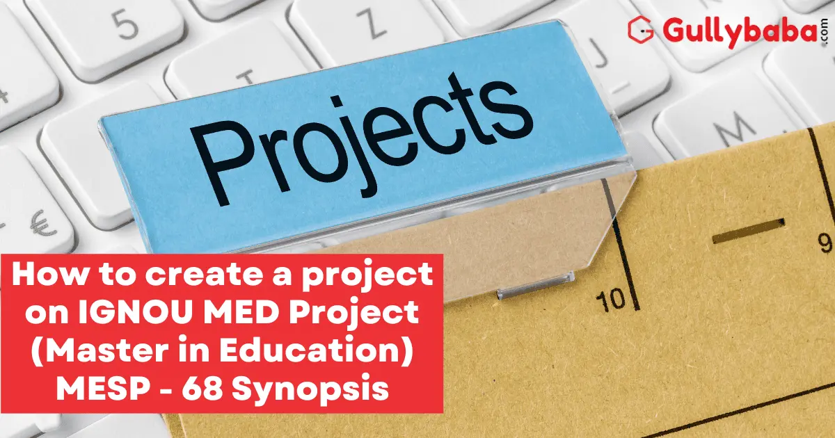 How-to-create-a-project-on-IGNOU-MED-Project-Master-in-Education-MESP-68-Synopsis