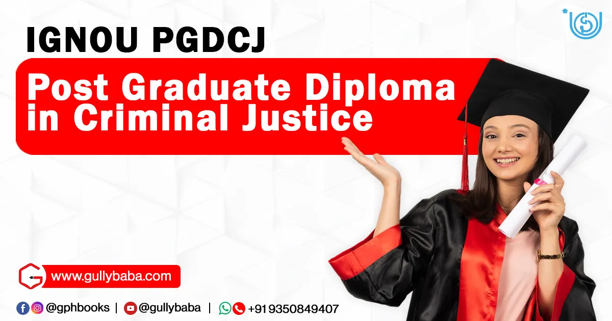 IGNOU PGDCJ – Post Graduate Diploma in Criminal Justice