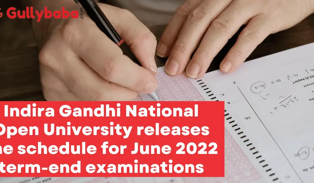 Indira Gandhi National Open University releases the schedule for June 2022 term-end examinations