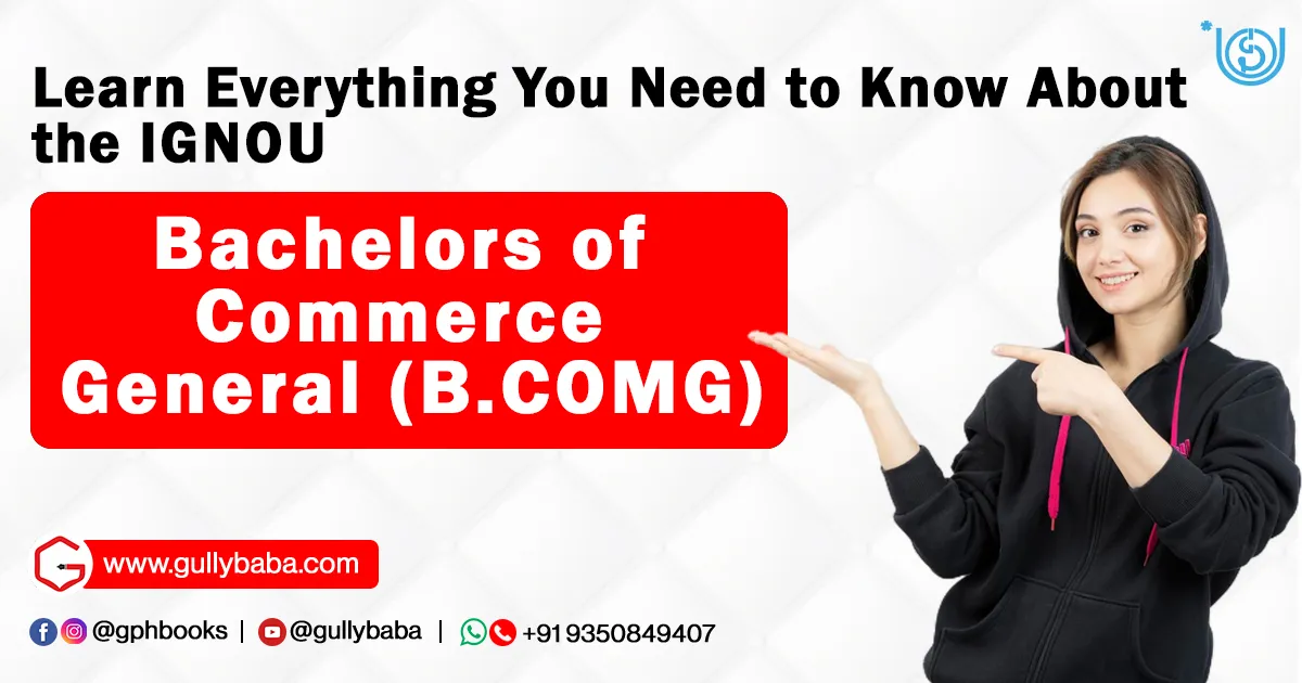 Learn Everything You Need to Know About the IGNOU Bachelors of Commerce General