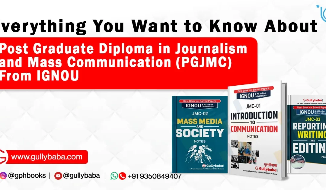Everything You Want to Know About Post Graduate Diploma in Journalism and Mass Communication (PGJMC) From IGNOU