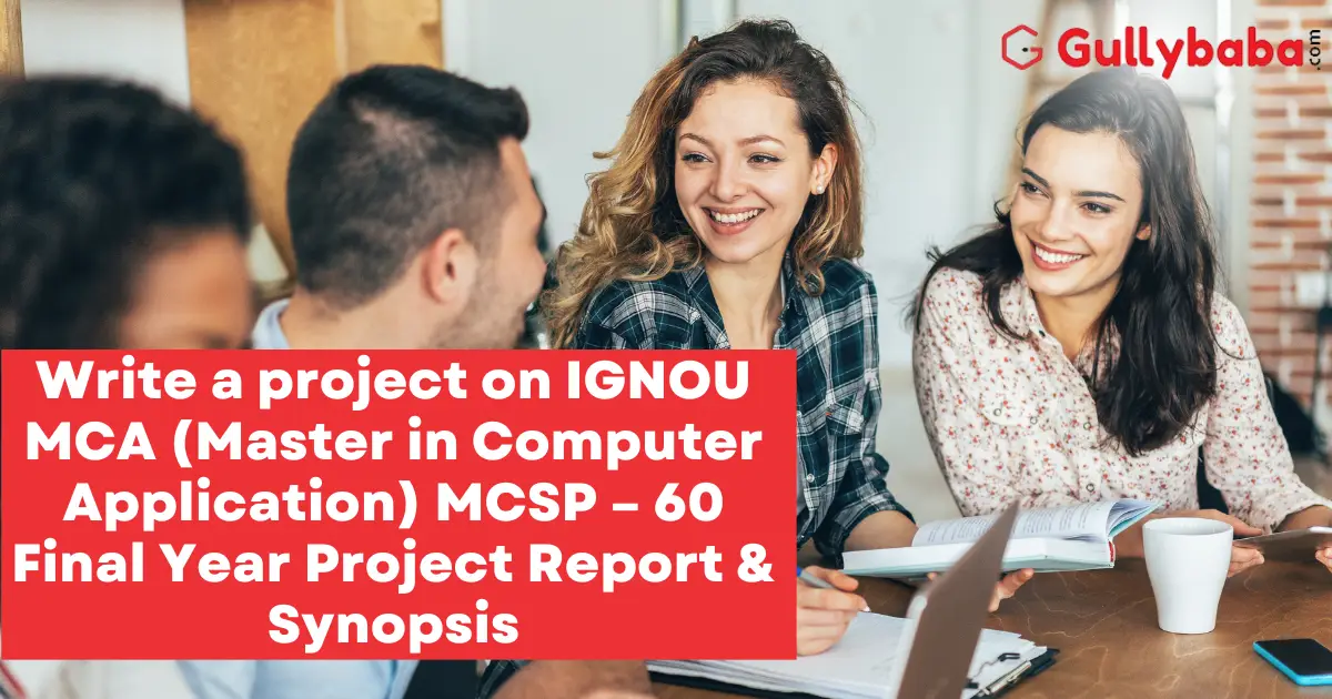 Write-a-project-on-IGNOU-MCA-Master-in-Computer-Application-MCSP-–-60-Final-Year-Project-Report-Synopsis Write-a-project-on-IGNOU-MCA-Master-in-Computer-Application-MCSP-–-60-Final-Year-Project-Report-Synopsis