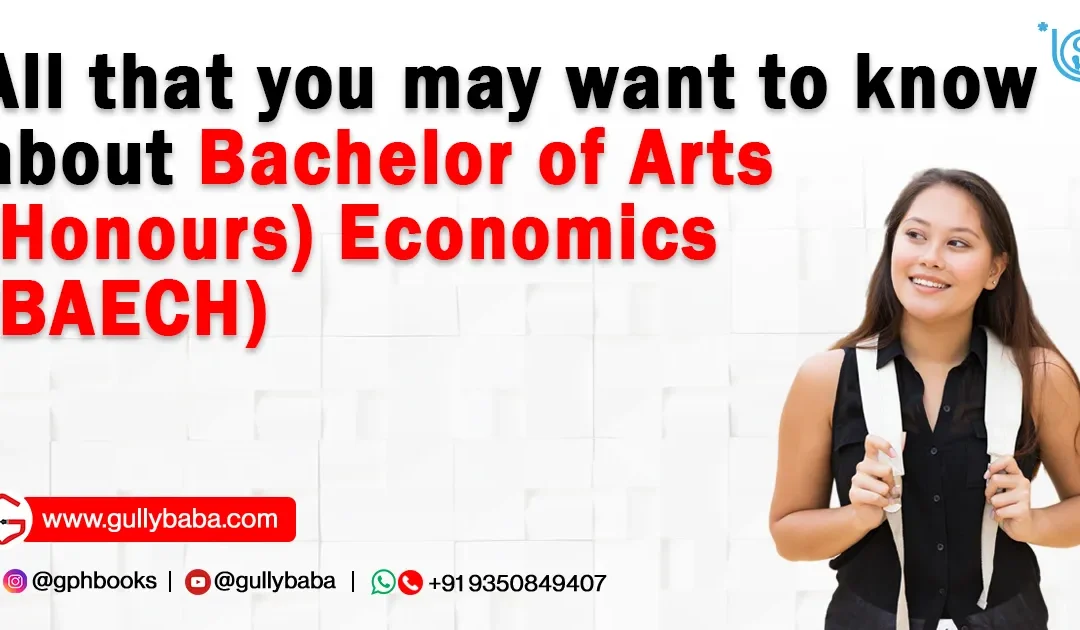 All that you may want to know about Bachelor of Arts (Honours) Economics (BAECH)