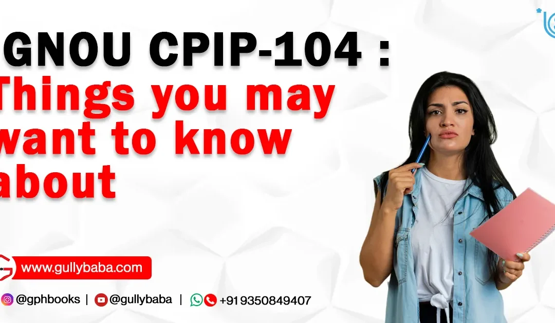IGNOU CPIP-104 : Things you may want to know about