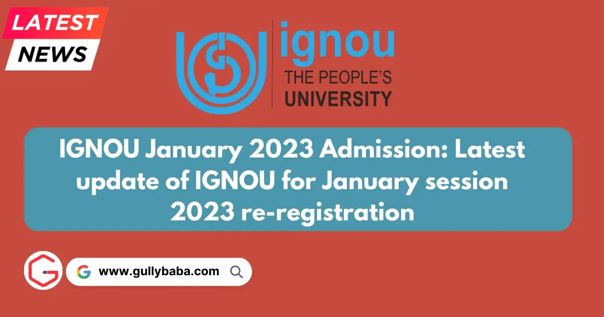 IGNOU January 2023 Admission: Latest update of IGNOU for January session 2023 re-registration IGNOU January 2023 Admission: Latest update of IGNOU for January session 2023 re-registration