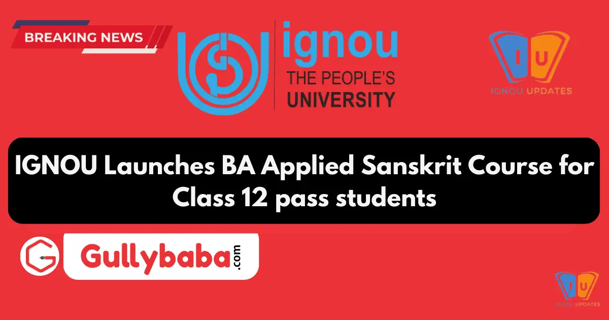 IGNOU Launches BA Applied Sanskrit Course for Class 12 pass students IGNOU Launches BA Applied Sanskrit Course for Class 12 pass students
