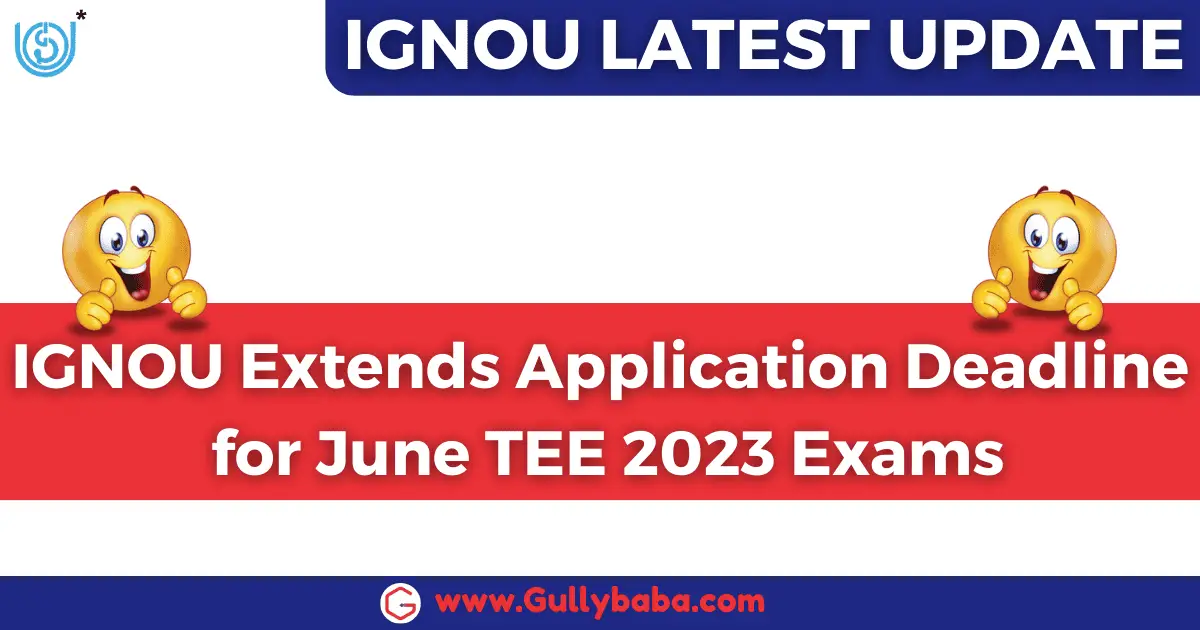 IGNOU Extends Application Deadline for June TEE 2023 Exams