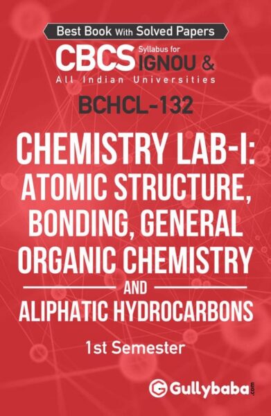 Chemistry Lab-I: Atomic Structure, Bonding, General Organic Chemistry and Aliphatic Hydrocarbons