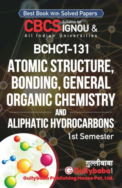 Atomic Structure, Bonding, General Organic Chemistry and Aliphatic Hydrocarbons