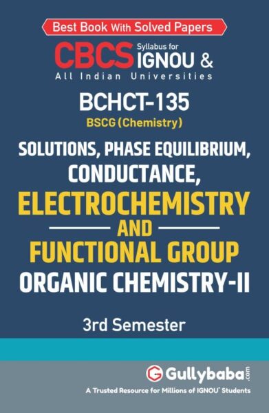 Solutions, Phase equilibrium, Conductance, Electrochemistry and Functional Group Organic Chemistry-II