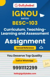 BESC-103 : Curriculum, Teaching-Learning and Assessment