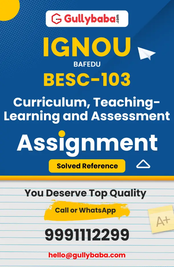 BESC-103 : Curriculum, Teaching-Learning and Assessment